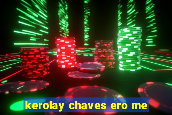 kerolay chaves ero me